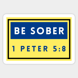 Be Sober | Bible Verse 1 Peter 5:8 Magnet